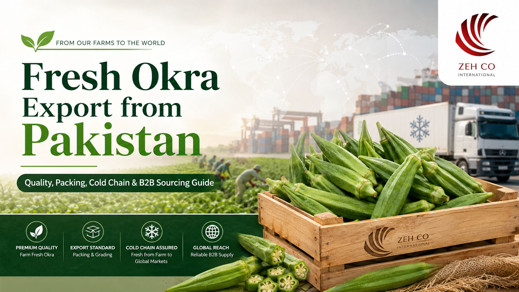 Fresh Okra Export from Pakistan: Quality, Packing, Cold Chain and B2B Sourcing Guide
